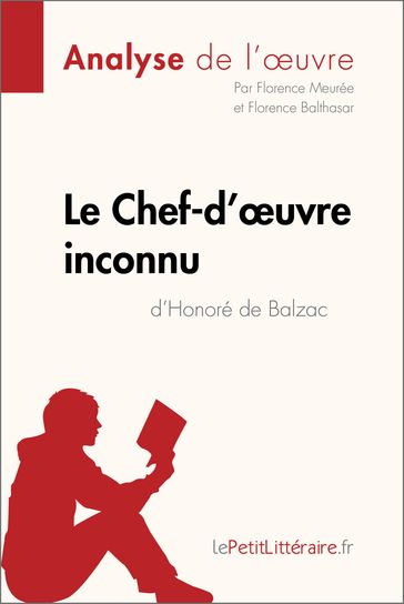 Le Chef-d'œuvre inconnu d'Honoré de Balzac (Analyse de l'oeuvre) - Florence Meurée - Florence Balthasar - lePetitLitteraire