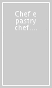 Chef e pastry chef. Per il triennio degli Ist. professionali. Con e-book. Con espansione online