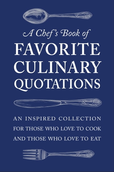 A Chef's Book of Favorite Culinary Quotations - Susi Gott Seguret