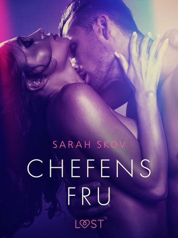 Chefens fru - erotisk novell - Sarah Skov