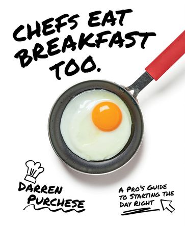 Chefs Eat Breakfast Too - Darren Purchese