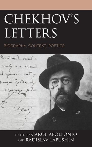 Chekhov's Letters - Carol Apollonio - Rosamund Bartlett - Liya Bushkanets - Alexander Chudakov - Svetlana Evdokimova - Michael Finke - Elizabeth Geballe - Irina Gitovich - Elena Gorokhova - Serge Gregory - Vladimir Kataev - Alevtina Kuzicheva - Vladimir Lakshin - Radislav Lapushin - Matthew Mangold - Zinovy Paperny - Emma Polotskaya - Cathy Popkin - Dina Rubina - Galina Rylkova - Igor Sukhikh - Caryl Emerson - Sharon M. Carnicke - John Douglas Clayton - Robert Louis Jackson - Robin Feuer Miller - Katherine T. O