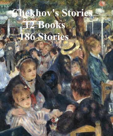Chekhov's Stories: 12 books (186 stories) - Anton Chekhov