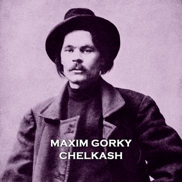 Chelkash by Maxim Gorky - Maxim Gorky