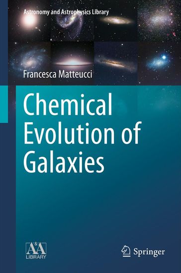 Chemical Evolution of Galaxies - Francesca Matteucci
