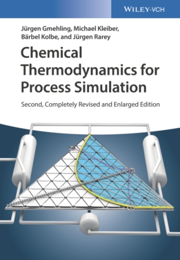 Chemical Thermodynamics for Process Simulation - Jurgen Gmehling - Michael Kleiber - Barbel Kolbe - Jurgen Rarey