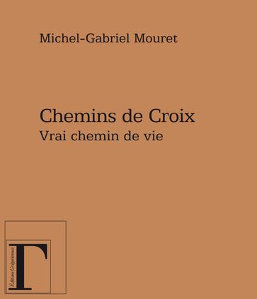 Chemins de croix - Vrai chemin de vie - Michel-Gabriel Mouret