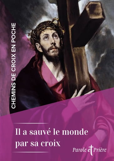 Chemins de croix en poche - Il a sauvé le monde par sa croix - Cédric Chanot