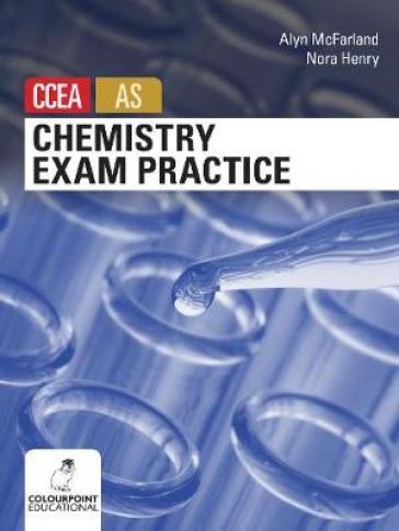 Chemistry Exam Practice for CCEA AS Level - Nora Henry - Alyn McFarland