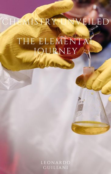 Chemistry Unveiled The Elemental Journey - Leonardo Guiliani