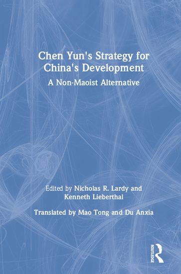 Chen Yun's Strategy for China's Development - Nicholas R. Lardy - Kenneth Lieberthal - Dong Chen