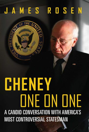 Cheney One on One - James Rosen