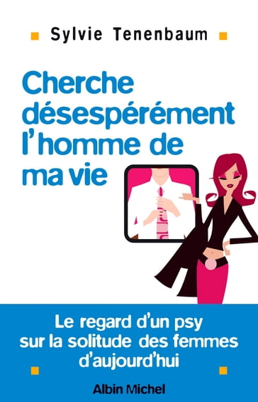 Cherche désespérément l'homme de ma vie - Sylvie Tenenbaum