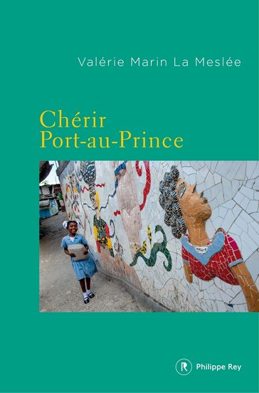 Chérir Port-au-Prince - Valérie Marin le Meslee