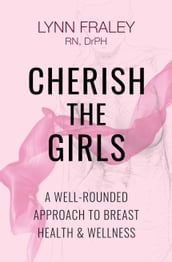 Cherish The Girls, A Well-Rounded Approach to Breast Health and Wellness