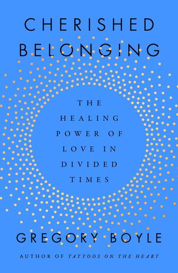 Cherished Belonging - Gregory Boyle