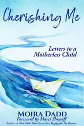 Cherishing Me: Letters to a Motherless Child