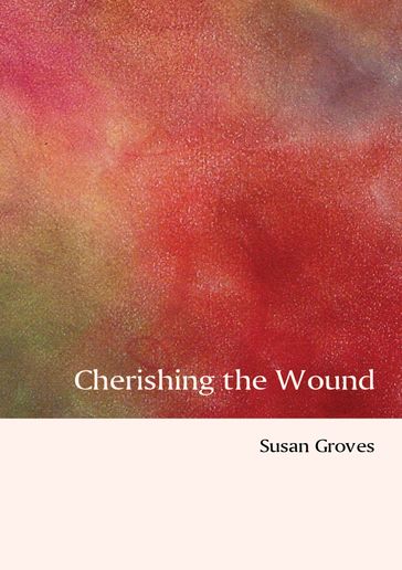 Cherishing The Wound - Susan Groves