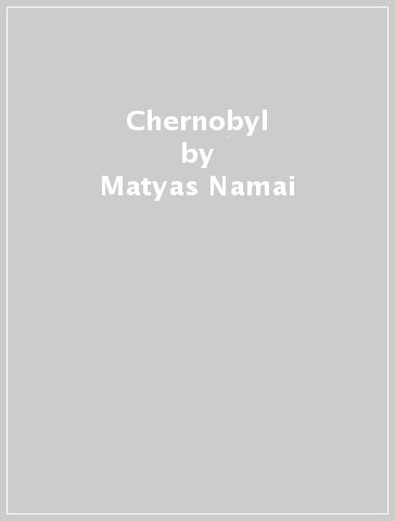 Chernobyl - Matyas Namai