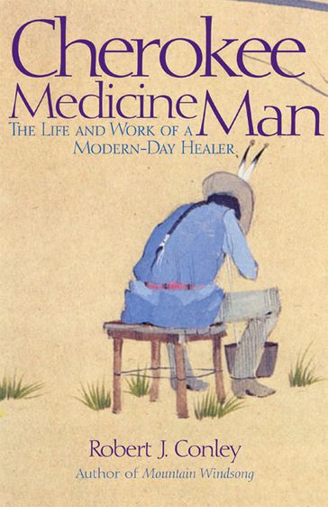 Cherokee Medicine Man - Robert J. Conley