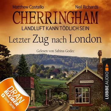 Cherringham - Landluft kann tödlich sein, Folge 5: Letzter Zug nach London - Matthew Costello - Neil Richards