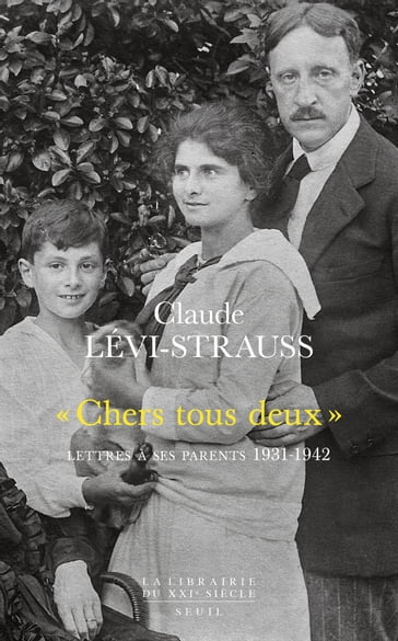 "Chers tous deux". Lettres à ses parents (1931-1942) - Claude Lévi-Strauss