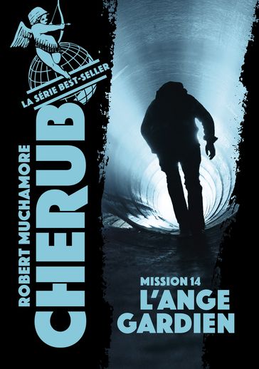 Cherub (Mission 14) - L'ange gardien - Robert Muchamore