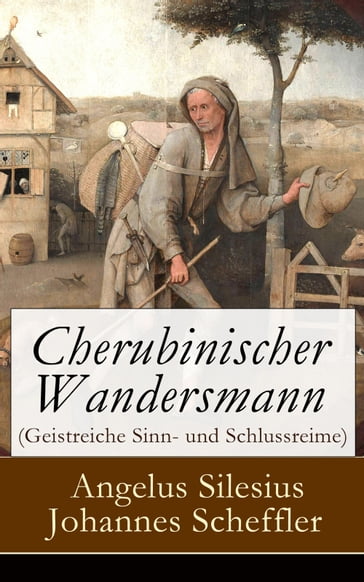 Cherubinischer Wandersmann (Geistreiche Sinn- und Schlussreime) - Angelus Silesius - Johannes Scheffler