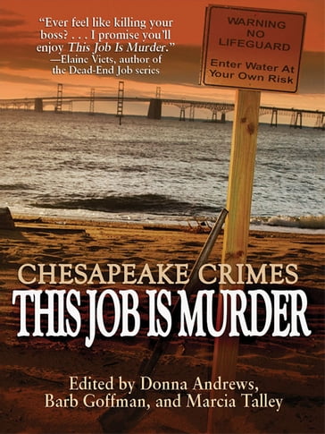 Chesapeake Crimes: This Job Is Murder! - Donna Andrews - Shari Randall - Leone Ciporin - Smita Harish Jain - Ellen Herbert - Harriette Sackler - David Autry - Jill Breslau - E. B. Davis - Karen Cantwell - C. Ellett Logan - Barb Goffman - Art Taylor - Cathy Wiley