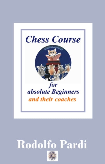 Chess Course for absolute adult and senior Beginners - Rodolfo Pardi