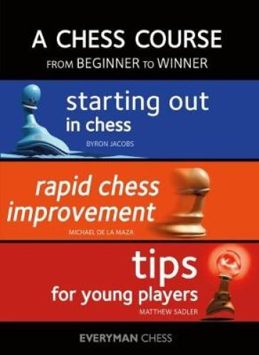 A Chess Course, from Beginner to Winner - Byron Jacobs - Michael de la Maza - Matthew Sadler