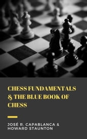 Chess Fundamentals & The Blue Book of Chess