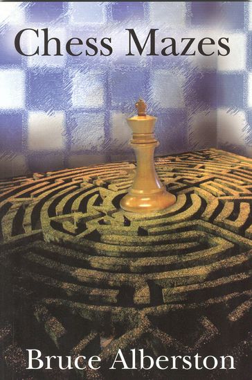 Chess Mazes 1 - Bruce Alberston