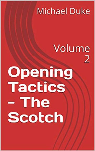 Chess Opening Tactics - The Scotch - Michael Duke