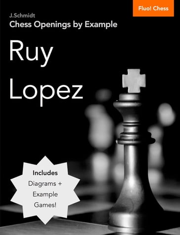 Chess Openings by Example: Ruy Lopez - J. Schmidt