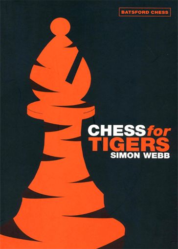 Chess for Tigers - Simon Webb