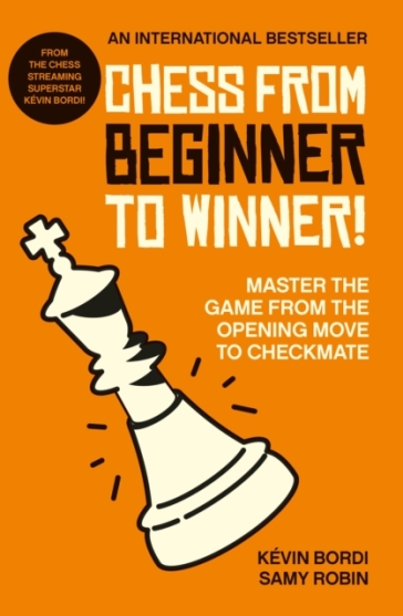 Chess from beginner to winner! - Kevin Bordi - Samy Robin
