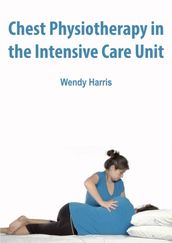 Chest Physiotherapy in the Intensive Care Unit