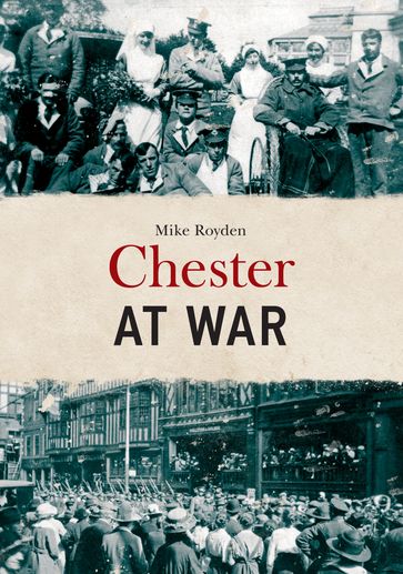 Chester at War - Mike Royden