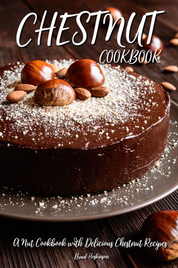 Chestnut Cookbook - Brad Hoskinson