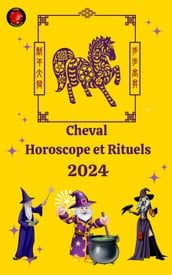 Cheval Horoscope et Rituels 2024