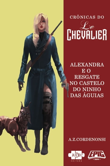 Le Chevalier: Alexandra e o resgate no Castelo do Ninho das Aguias - A.Z. Cordenonsi