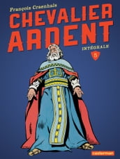 Chevalier Ardent - L Intégrale (Tome 5)