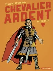 Chevalier Ardent - L intégrale (Tome 1)