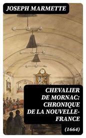 Chevalier de Mornac: Chronique de la Nouvelle-France (1664)