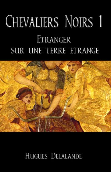 Chevaliers Noirs 1: Etranger sur une terre etrange - Hugues Delalande