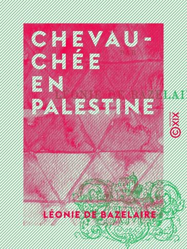 Chevauchée en Palestine - Léonie de Bazelaire