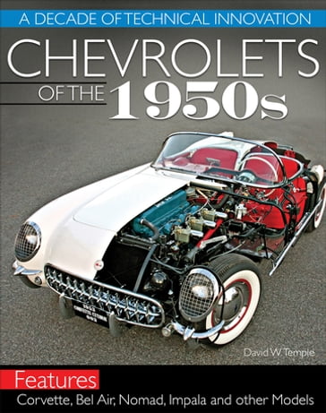 Chevrolets of the 1950s: A Decade of Technical Innovation - David Temple