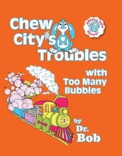 Chew City s Troubles With Too Many Bubbles