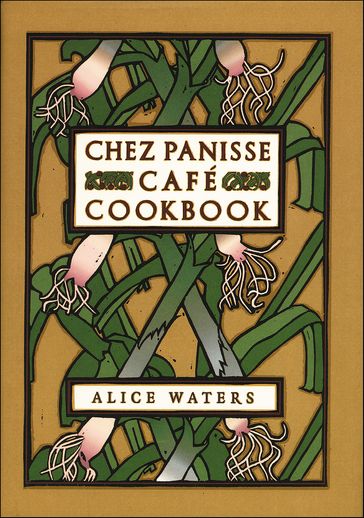 Chez Panisse Café Cookbook - Alice L. Waters